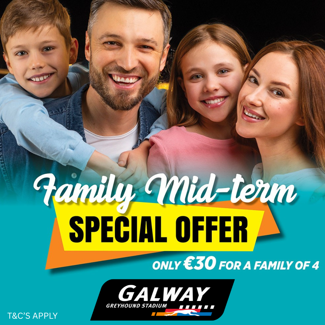 Promotional image showing a smiling family of four with the text “Family Mid-Term Special Offer”, “Only €30 for a family of 4” and “Galway Greyhound Stadium”, with “T&Cs apply” displayed at the bottom.
