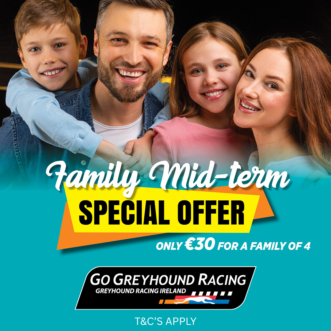 Promotional image showing a smiling family of four with the text “Family Mid-Term Special Offer”, “Only €30 for a family of 4” and “Go Greyhound Racing”, with “T&Cs apply” displayed at the bottom.