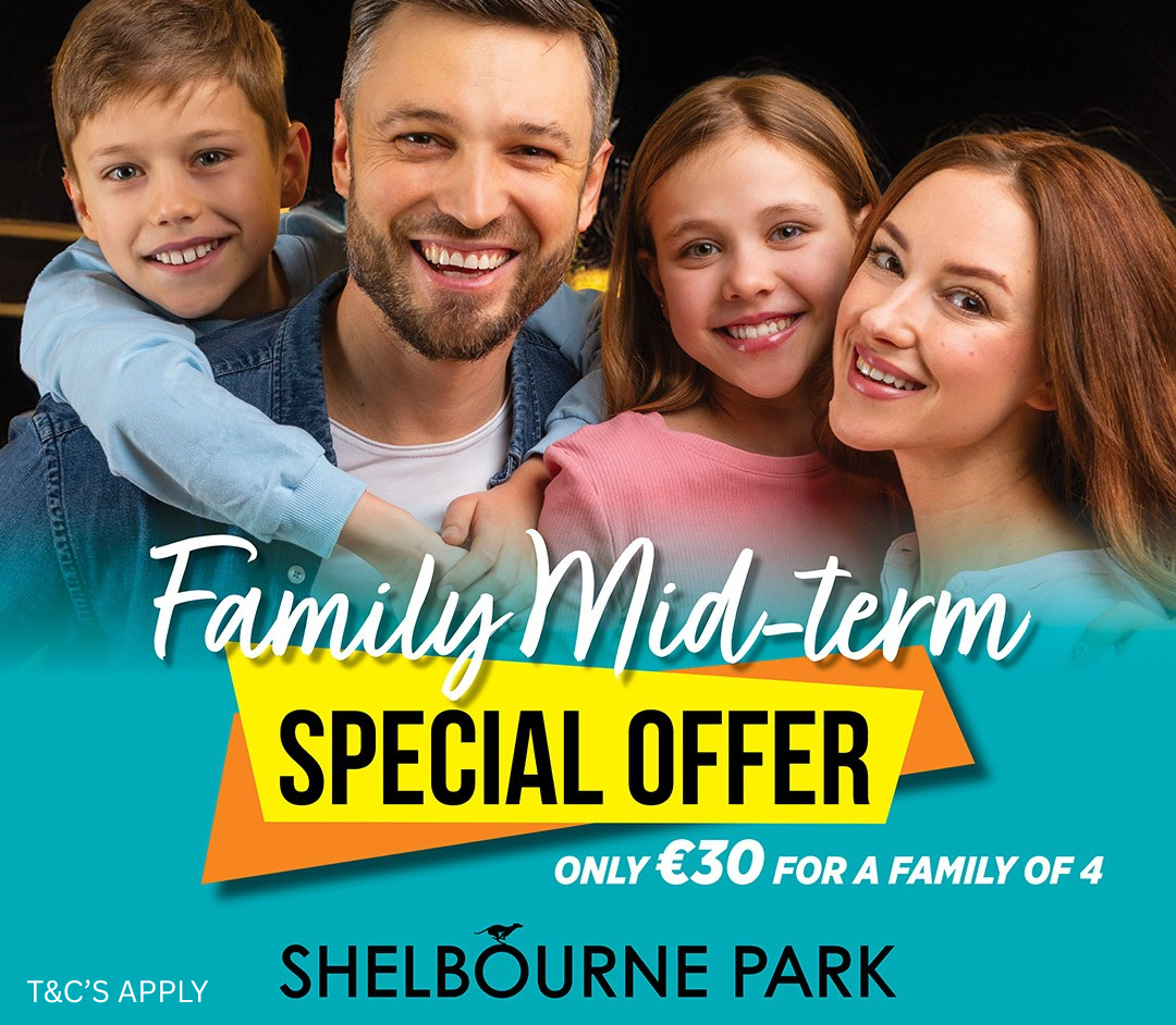 Promotional image showing a smiling family of four with the text “Family Mid-Term Special Offer”, “Only €30 for a family of 4” and “Shelbourne Park”, with “T&Cs apply” displayed at the bottom.